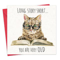 'Long Story Short... You Are Very OLD' Cat Birthday Card