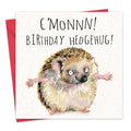 'C'monnn! Birthday Hedgehug - Hedgehog Birthday Card